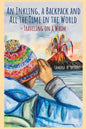 An Inkling, A Backpack, and All the Time in the World.... Traveling on a Whim - Paperback