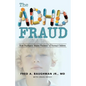 The ADHD Fraud: How Psychiatry Makes Patients of Normal Children - Paperback