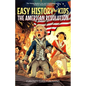 Easy History for Kids: The American Revolution: The Young Readers' Fun and Interesting Guide to Early American History - Paperback