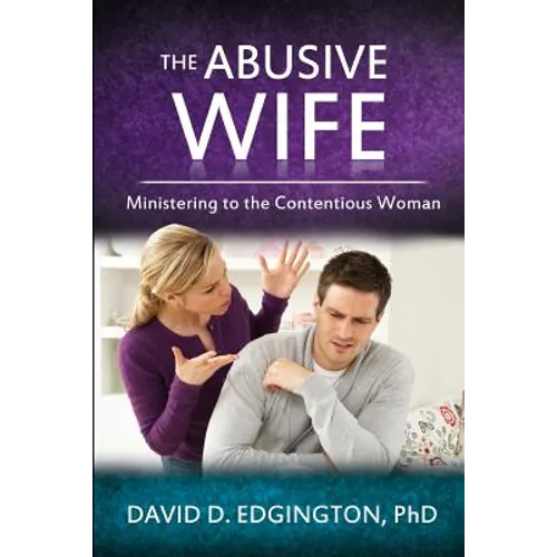 The Abusive Wife: Ministering to the Contentious Woman - Paperback