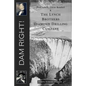 Dam Right!: Fred Lynch, Oscar Kendall & The Lynch Brothers Diamond Drilling Company - Paperback