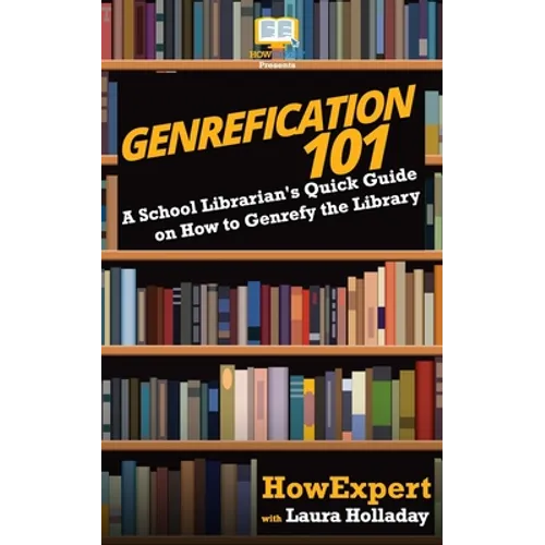 Genrefication 101: A School Librarian's Quick Guide on How to Genrefy the Library - Paperback