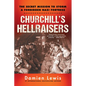 Churchill's Hellraisers: The Thrilling Secret Ww2 Mission to Storm a Forbidden Nazi Fortress - Paperback