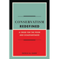 Conservatism Redefined: A Creed for the Poor and Disadvantaged - Hardcover