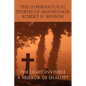 The Supernatural Stories of Monsignor Robert H. Benson: The Light Invisible, a Mirror of Shalott - Paperback