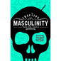 Crafting Masculinity: Qualities Men Want & How to Get Them - Paperback