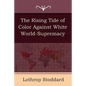 The Rising Tide of Color Against White World-Supremacy - Paperback