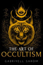The Art of Occultism: The Secrets of High Occultism & Inner Exploration - Paperback