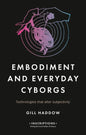 Embodiment and Everyday Cyborgs: Technologies That Alter Subjectivity - Hardcover