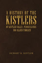 A History of the Kistlers of Kistler Valley, Pennsylvania: And Allied Families - Paperback