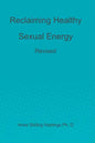 Reclaiming Healthy Sexual Energy: Revised - Paperback