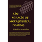 Miracle of Metaphysical Healing - Hardcover