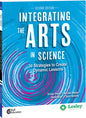 Integrating the Arts in Science: 30 Strategies to Create Dynamic Lessons - Paperback