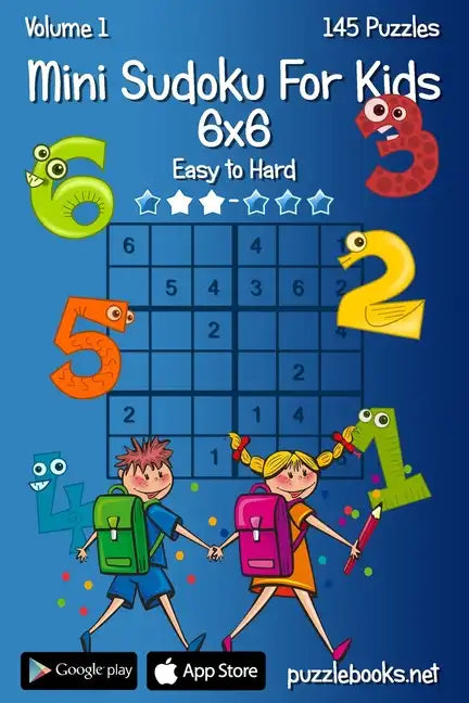 Mini Sudoku For Kids 6x6 - Easy to Hard - Volume 1 - 145 Puzzles - Paperback
