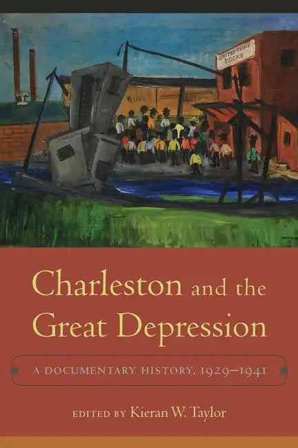 Charleston and the Great Depression: A Documentary History, 1929-1941 - Hardcover