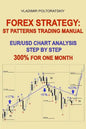Forex Strategy: ST Patterns Trading Manual, EUR/USD Chart Analysis Step by Step, 300% for One Month - Paperback