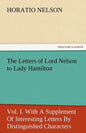 The Letters of Lord Nelson to Lady Hamilton, Vol. I. with a Supplement of Interesting Letters by Distinguished Characters - Paperback