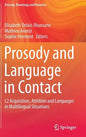Prosody and Language in Contact: L2 Acquisition, Attrition and Languages in Multilingual Situations - Hardcover