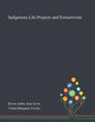 Indigenous Life Projects and Extractivism - Paperback