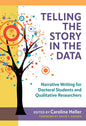 Telling the Story in the Data: Narrative Writing for Doctoral Students and Qualitative Researchers - Paperback