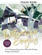 Watercolor Energies: A No-Nonsense Approach to Watercolor Painting, Design and Esthetics - Paperback