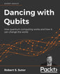 Dancing with Qubits: How quantum computing works and how it can change the world - Paperback