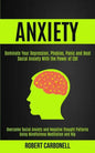 Anxiety Therapy: Dominate Your Depression, Phobias, Panic and Beat Social Anxiety With the Power of Cbt (Overcome Social Anxiety and Ne - Paperback