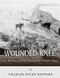 Wounded Knee: The Massacre that Ended the Indian Wars - Paperback