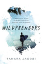 Wildpreneurs: A Practical Guide to Pursuing Your Passion as a Business - Paperback