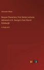 Bunyan Characters; First Series Lectures delivered in St. George's Free Church Edinburgh: in large print - Hardcover
