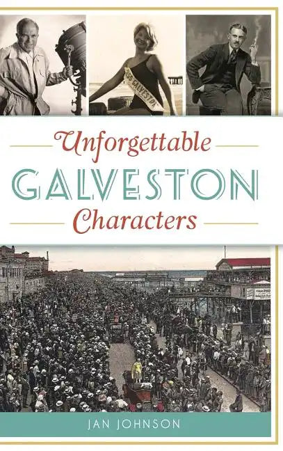 Unforgettable Galveston Characters - Hardcover