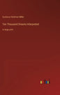 Ten Thousand Dreams Interpreted: in large print - Hardcover