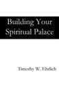 Building Your Spiritual Palace - Paperback