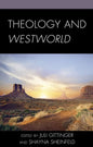 Theology and Westworld - Hardcover