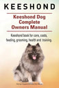 Keeshond. Keeshond Dog Complete Owners Manual. Keeshond book for care, costs, feeding, grooming, health and training. - Paperback