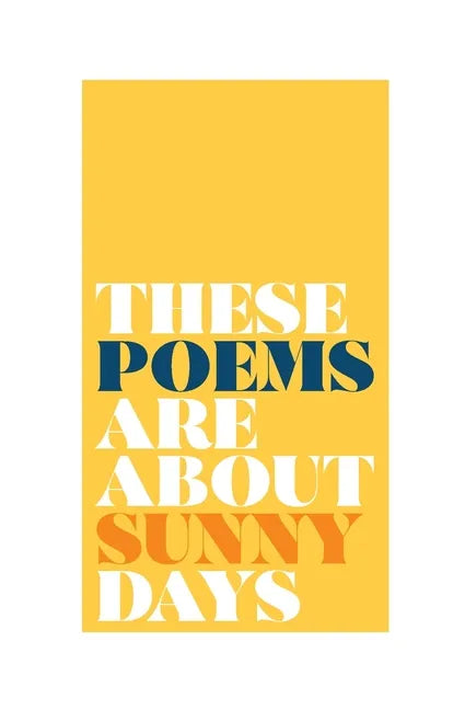 these poems are about sunny days - Paperback