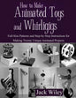 How to Make Animated Toys and Whirligigs: Full-Size Patterns and Step-by-Step Instructions for Making Twenty Unique Animated Projects - Paperback