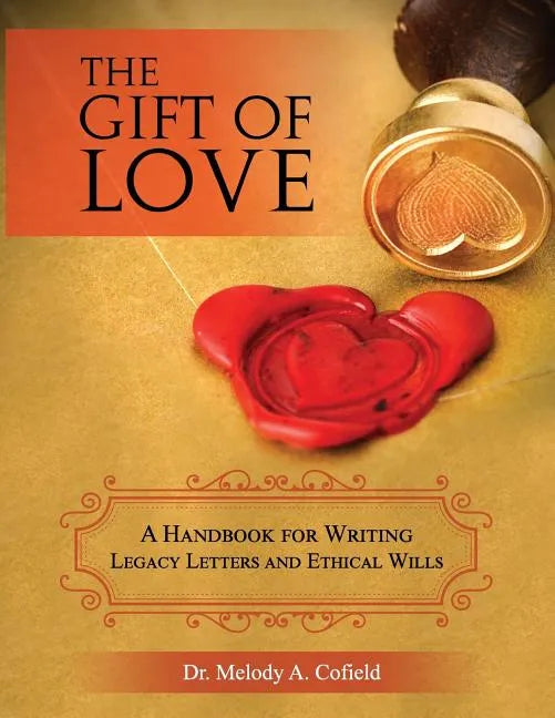 The Gift of Love: A Handbook for Writing Legacy Letters and Ethical Wills (Full Color Version) - Paperback