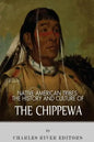 Native American Tribes: The History and Culture of the Chippewa - Paperback