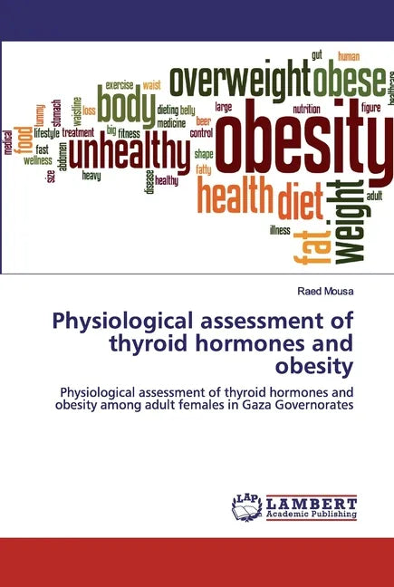 Physiological assessment of thyroid hormones and obesity - Paperback