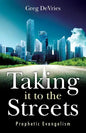 Taking It to the Streets: Prophetic Evangelism - Paperback