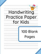 Handwriting Practice Paper for Kids: 100 Blank Pages of Kindergarten Writing Paper with Wide Lines - Paperback