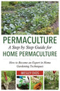 Permaculture: A Step by Step Guide For Home Permaculture: How to Become an Expert in Home Gardening Techniques - Paperback