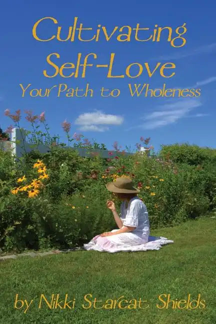 Cultivating Self-Love: Your Path to Wholeness - Paperback