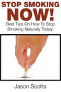 Stop Smoking Naturally: Best Tips On How To Stop Smoking Naturally Today! - Paperback