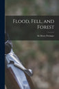 Flood, Fell, and Forest - Paperback