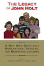 The Legacy of John Holt: A Man Who Genuinely Understood, Trusted, and Respected Children - Paperback