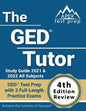 The GED Tutor Study Guide 2021 and 2022 All Subjects: GED Test Prep with 3 Full-Length Practice Exams [4th Edition Review] - Paperback