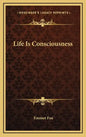 Life Is Consciousness - Hardcover