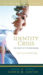 Identity Crisis: The Root of It's Beginning, You Can Overcome - Hardcover